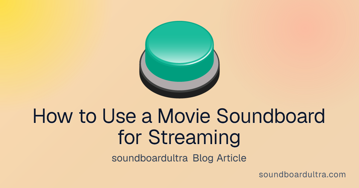 How to Use a Movie Soundboard for Streaming - soundboardultra blog