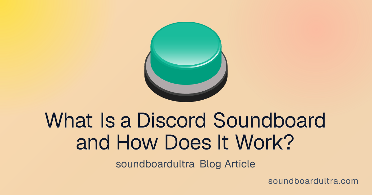 What Is a Discord Soundboard and How Does It Work? - soundboardultra blog